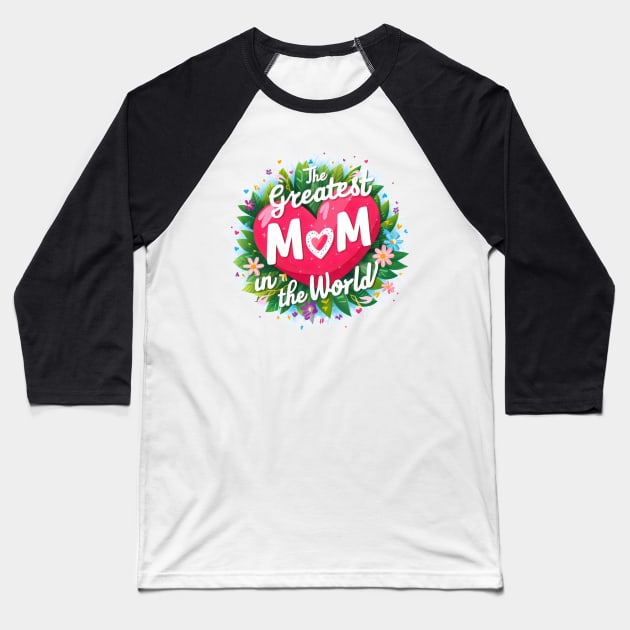 The greatest Mom in the world fun heart print shirt Baseball T-Shirt by Inkspire Apparel designs